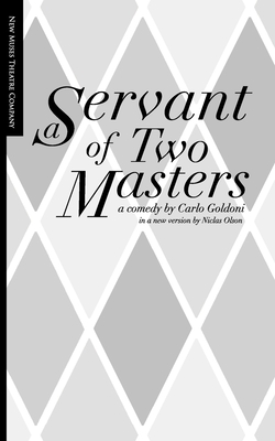 A Servant of Two Masters - Goldoni, Carlo, and Olson, Niclas
