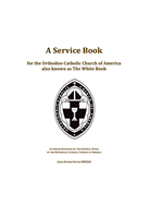 A Service Book for the Orthodox-Catholic Church of America also Known as The White Book: Liturgies Approved by the General Synod of the Orthodox-Catholic Church of America
