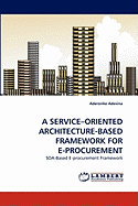 A Service-Oriented Architecture-Based Framework for E-Procurement
