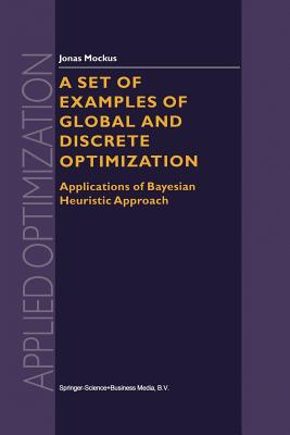 A Set of Examples of Global and Discrete Optimization: Applications of Bayesian Heuristic Approach - Mockus, Jonas