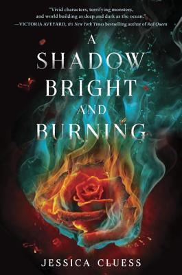 A Shadow Bright and Burning (Kingdom on Fire, Book One) - Cluess, Jessica