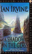 A Shadow On The Glass: The View From The Mirror, Volume One (A Three Worlds Novel)