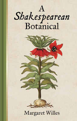 A Shakespearean Botanical - Willes, Margaret