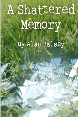 A Shattered Memory - Halsey, Alan