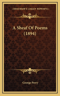 A Sheaf of Poems (1894) - Perry, George