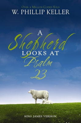 A Shepherd Looks at Psalm 23: King James Version - Keller, W Phillip