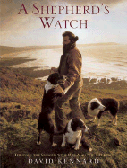 A Shepherd's Watch: Through the Seasons with One Man and His Dogs