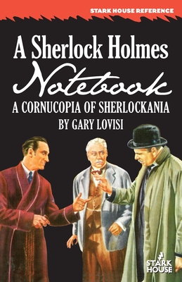 A Sherlock Holmes Notebook: A Cornucopia of Sherlockania - Lovisi, Gary
