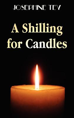 A Shilling for Candles - Tey, Josephine