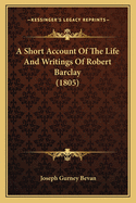 A Short Account of the Life and Writings of Robert Barclay (1805)