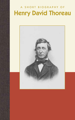 A Short Biography of Henry David Thoreau - Smith, Richard, Dr.