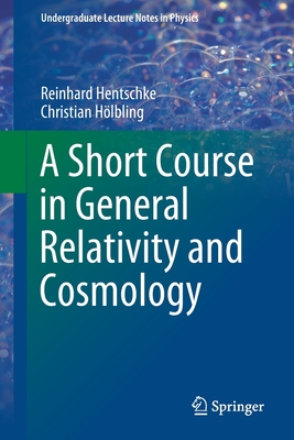 A Short Course in General Relativity and Cosmology - Hentschke, Reinhard, and Hlbling, Christian
