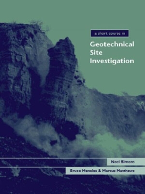 A Short Course in Geotechnical Site Investigation - Simons, Noel, and Menzies, Bruce, and Matthews, Marcus