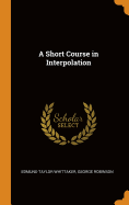 A Short Course in Interpolation