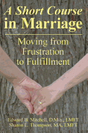 A Short Course in Marriage: Moving from Frustration to Fulfillment