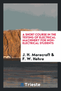 A Short Course in the Testing of Electrical Machinery for Non-Electrical Students