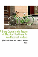 A Short Course in the Testing of Electrical Machinery for Non-Electrical Students