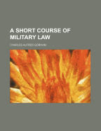 A Short Course of Military Law