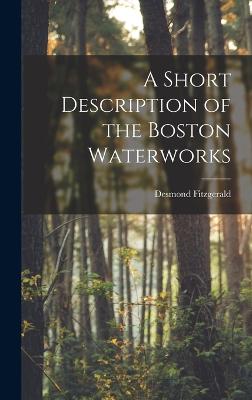 A Short Description of the Boston Waterworks - Fitzgerald, Desmond