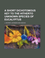 A Short Dichotomous Key to the Hitherto Unknown Species of Eucalyptus