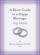 A Short Guide to a Happy Marriage: Gay Edition