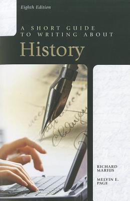 A Short Guide to Writing about History - Marius, Richard A., and Page, Melvin E.