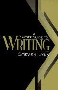 A Short Guide to Writing - Lynn, Steven, Professor, PhD