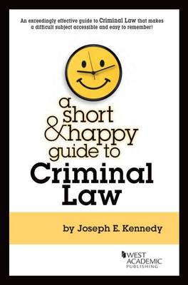 A Short & Happy Guide to Criminal Law - Kennedy, Joseph