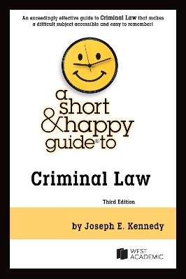 A Short & Happy Guide to Criminal Law - Kennedy, Joseph E.