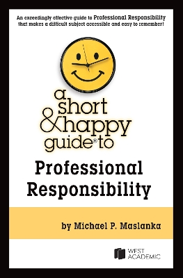 A Short & Happy Guide to Professional Responsibility - Maslanka, Michael P.