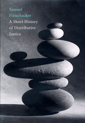 A Short History of Distributive Justice - Fleischacker, Samuel