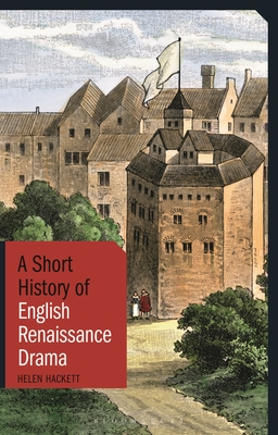 A Short History of English Renaissance Drama - Hackett, Helen