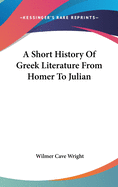 A Short History Of Greek Literature From Homer To Julian