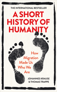A Short History of Humanity: How Migration Made Us Who We Are