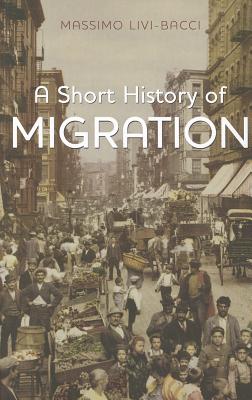 A Short History of Migration - Livi-Bacci, Massimo