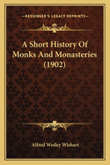 A Short History of Monks and Monasteries (1902)