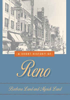 A Short History of Reno - Land, Barbara, and Land, Myrick