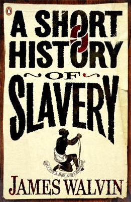 A Short History of Slavery - Walvin, James