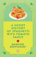 A Short History of Spaghetti with Tomato Sauce