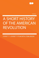 A Short History of the American Revolution