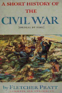 A Short History of the Civil War: Ordeal by Fire