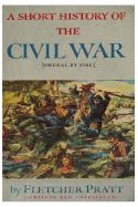 A Short History of the Civil War: Ordeal by Fire