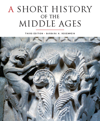 A Short History of the Middle Ages, Third Edition - Rosenwein, Barbara H