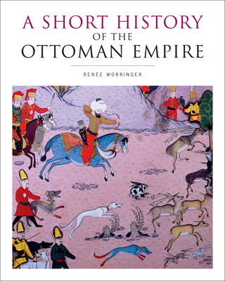 A Short History of the Ottoman Empire - Worringer, Rene