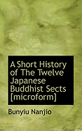 A Short History of the Twelve Japanese Buddhist Sects [Microform]