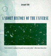 A Short History of the Universe - Silk, Joseph