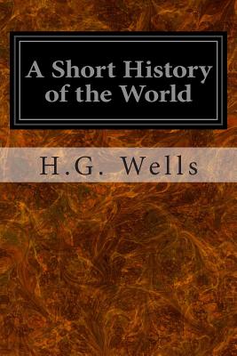 A Short History of the World - Wells, H G