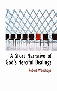 A Short Narrative of God's Merciful Dealings