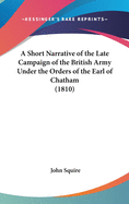 A Short Narrative of the Late Campaign of the British Army Under the Orders of the Earl of Chatham (1810)