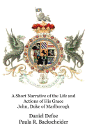 A Short Narrative of the Life and Actions of His Grace John, Duke of Marlborogh